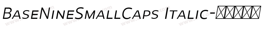 BaseNineSmallCaps Italic字体转换 BaseNineSmallCaps Italic字体转换